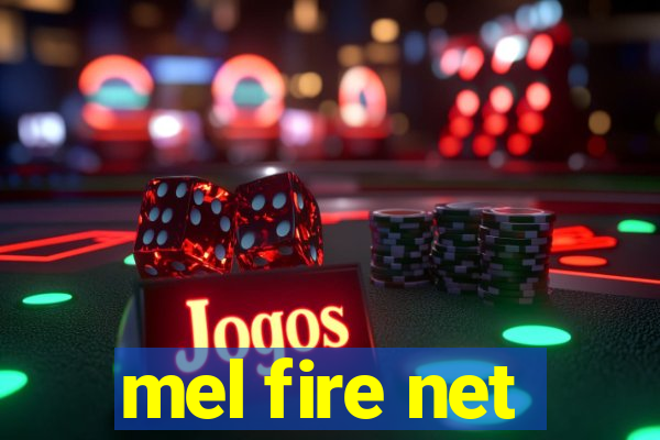 mel fire net