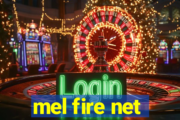 mel fire net