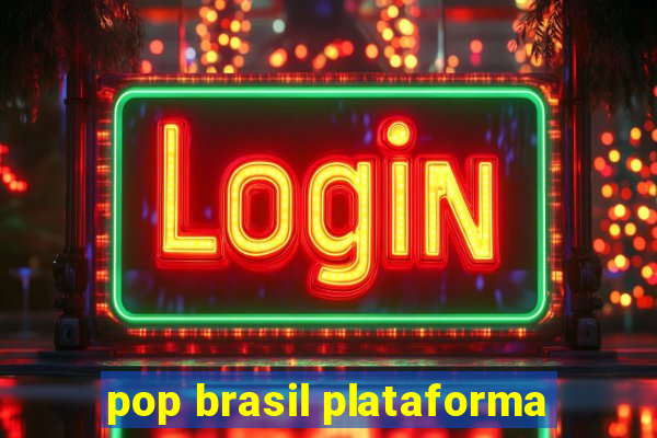 pop brasil plataforma