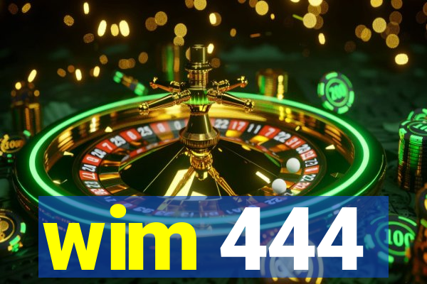 wim 444