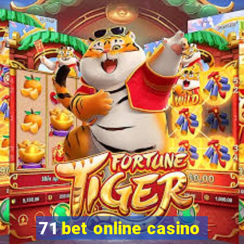 71 bet online casino