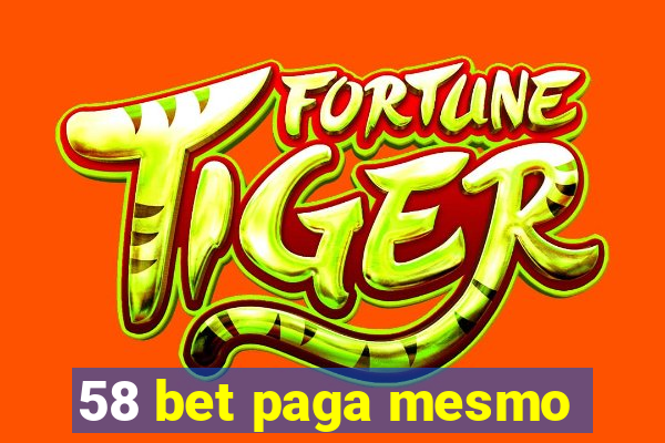 58 bet paga mesmo