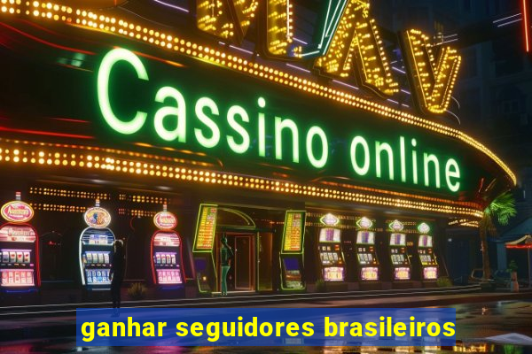 ganhar seguidores brasileiros