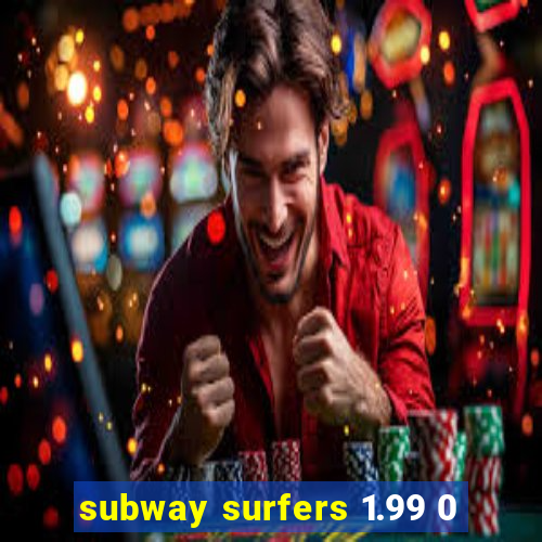 subway surfers 1.99 0