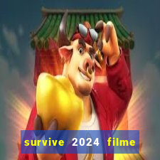 survive 2024 filme completo dublado