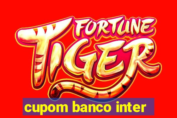 cupom banco inter