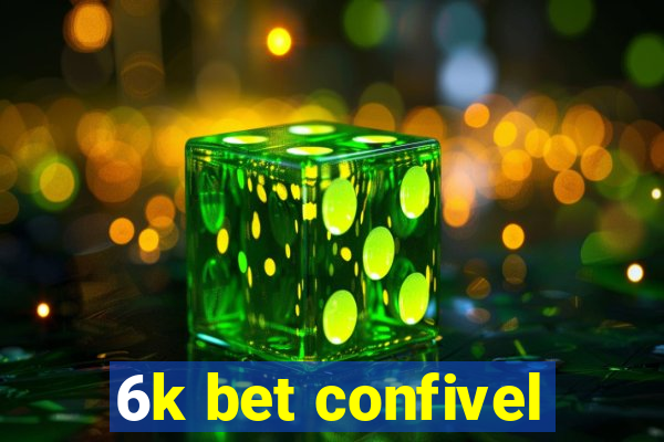 6k bet confivel