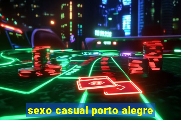 sexo casual porto alegre