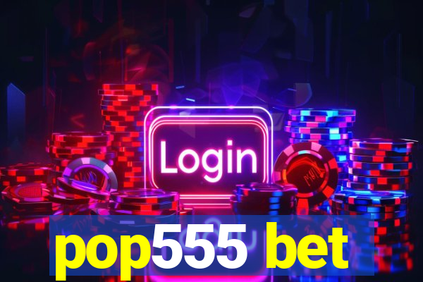 pop555 bet