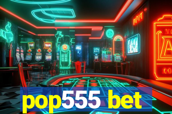 pop555 bet