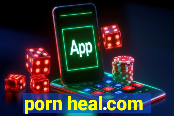 porn heal.com