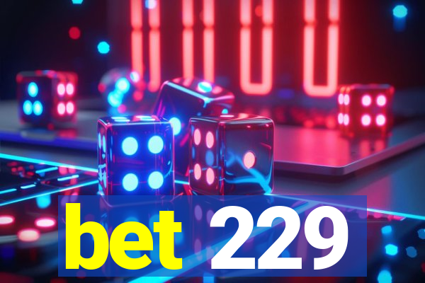 bet 229