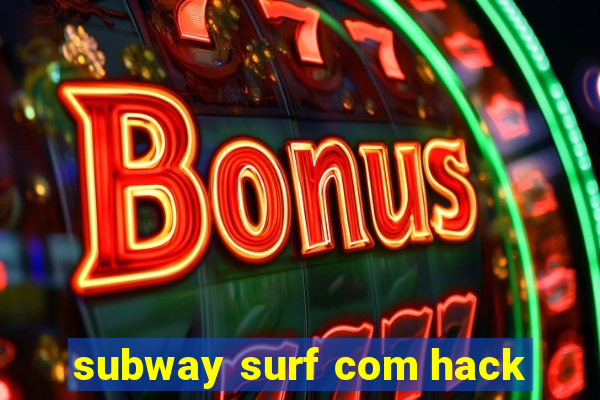 subway surf com hack