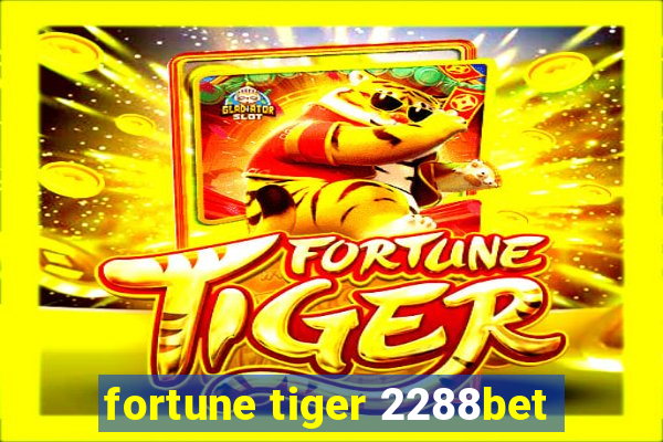 fortune tiger 2288bet