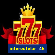 interestelar 4k dublado torrent