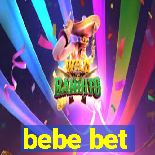 bebe bet