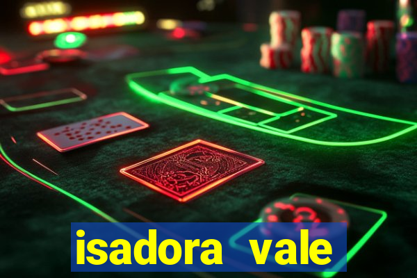 isadora vale reclame aqui