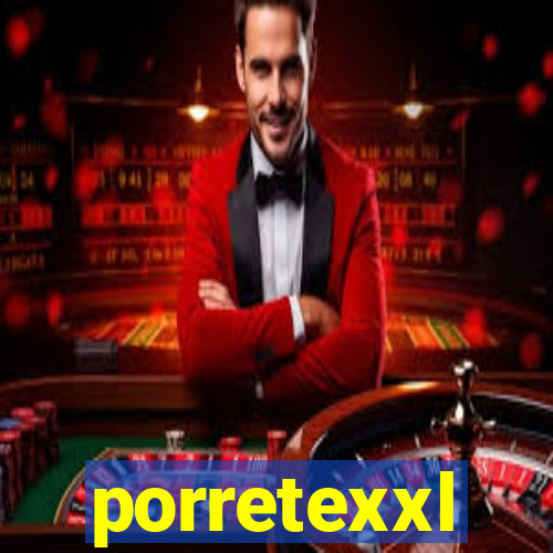 porretexxl