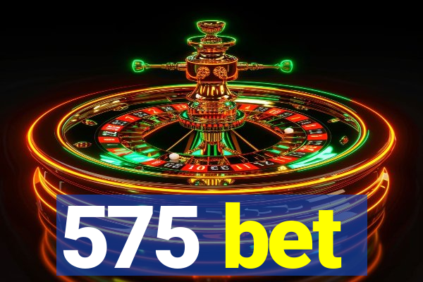 575 bet