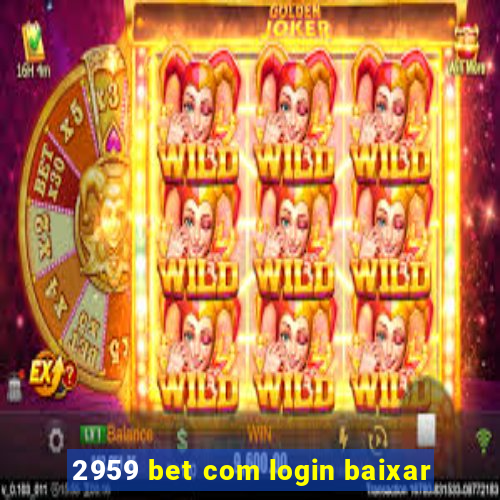 2959 bet com login baixar