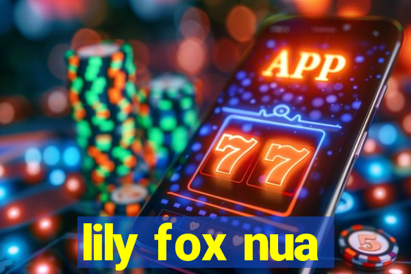 lily fox nua