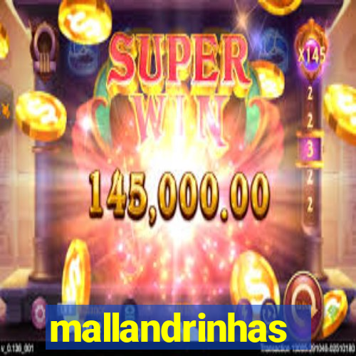 mallandrinhas