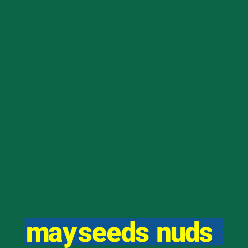 mayseeds nuds