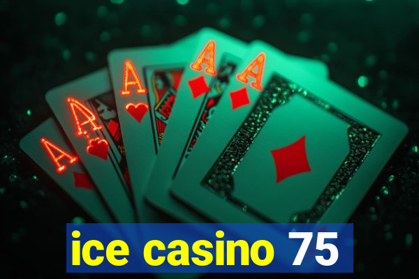 ice casino 75