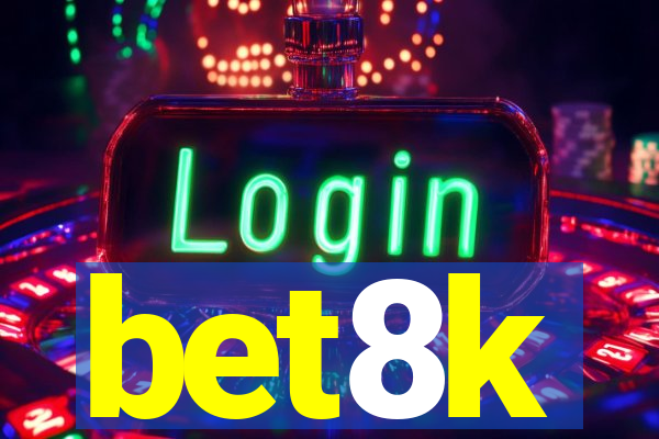 bet8k