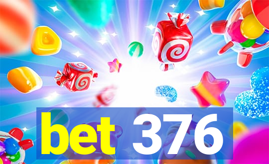 bet 376