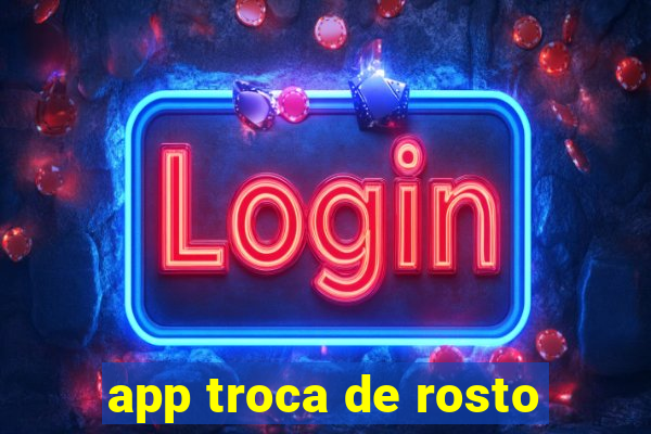 app troca de rosto