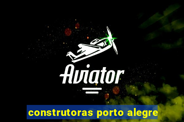 construtoras porto alegre