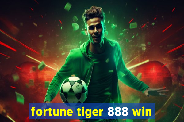 fortune tiger 888 win