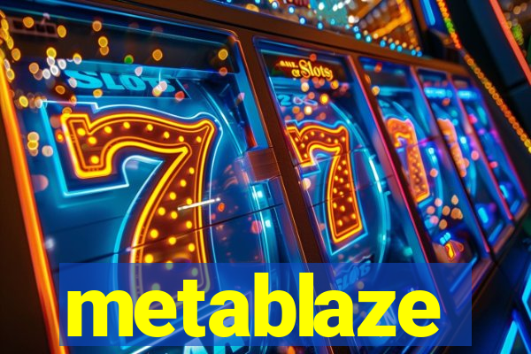 metablaze