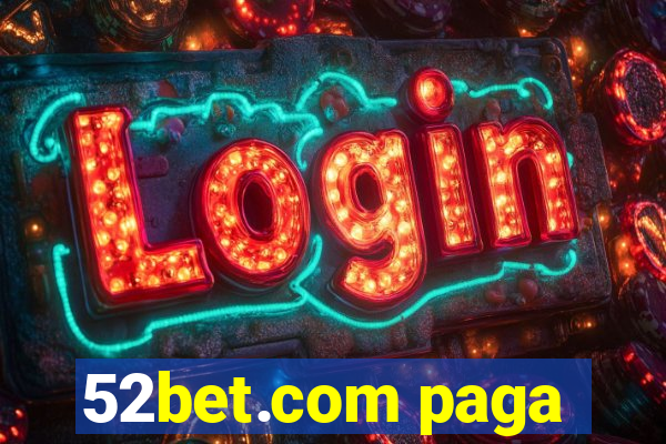 52bet.com paga