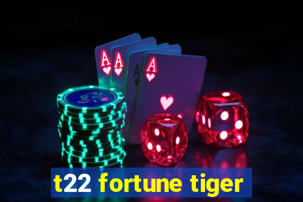 t22 fortune tiger