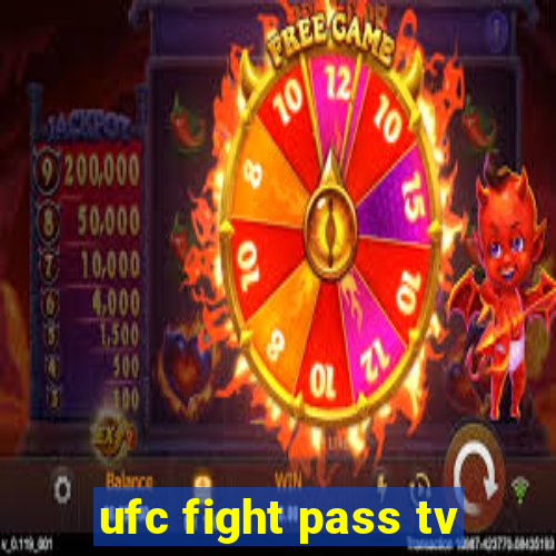 ufc fight pass tv