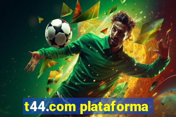 t44.com plataforma