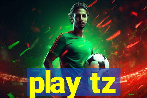 play tz