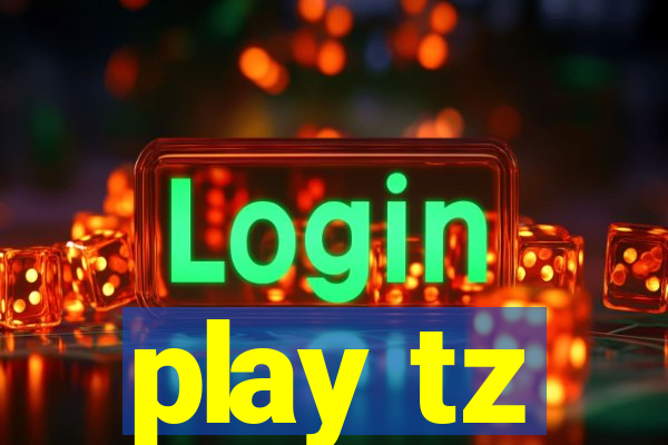 play tz