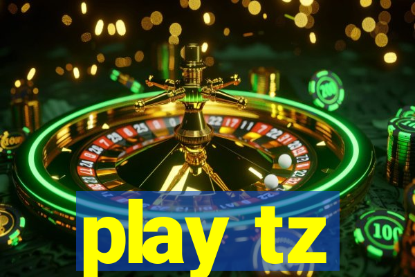 play tz