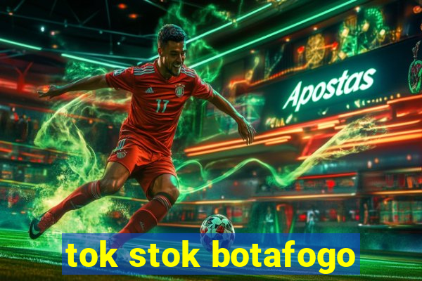 tok stok botafogo