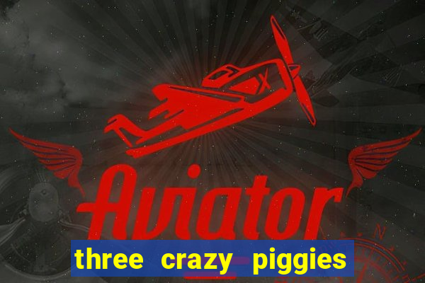 three crazy piggies onde jogar