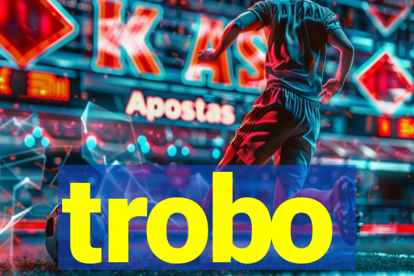 trobo