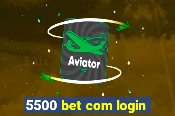 5500 bet com login