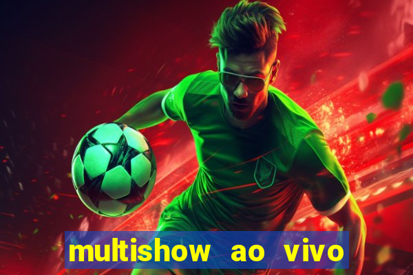 multishow ao vivo online gratis