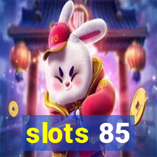 slots 85