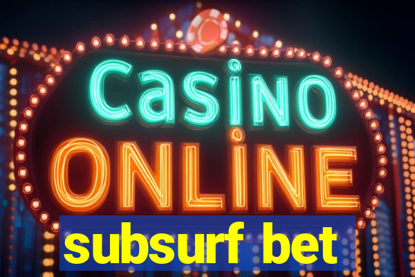 subsurf bet