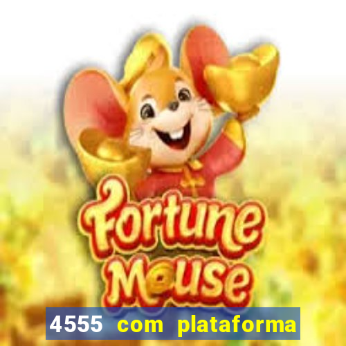 4555 com plataforma de jogos