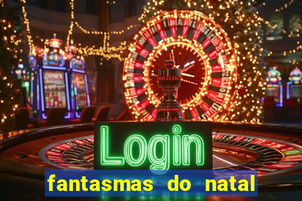 fantasmas do natal passado, presente e futuro fantasma do passado